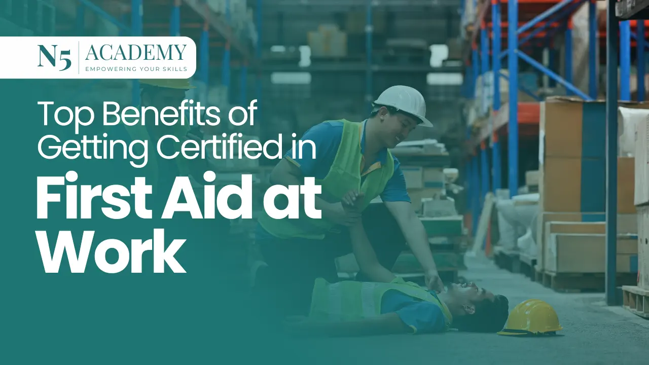 Top Benefits of Getting Certified in First Aid at Work