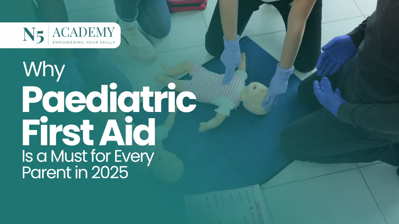 Why Paediatric First Aid Is a Must for Every Parent in 2025