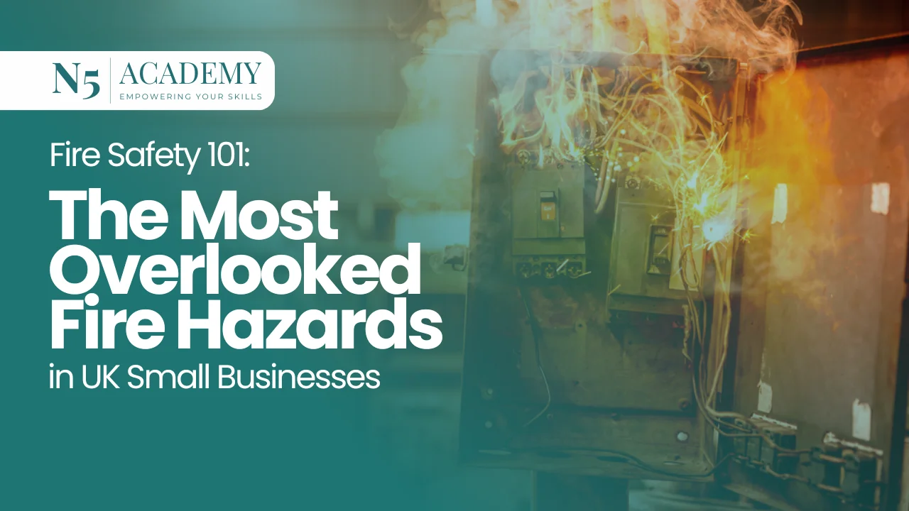 Fire Safety 101_ The Most Overlooked Fire Hazards in UK Small Businesses