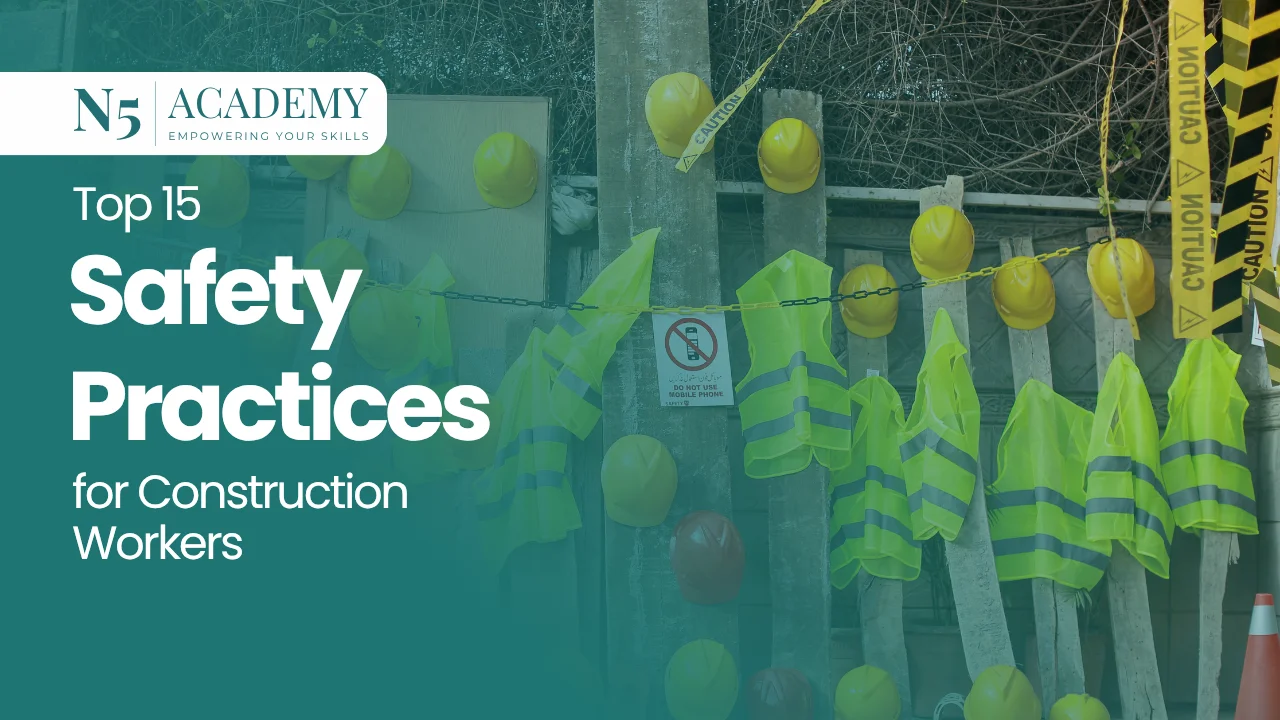Top 15 Safety Practices for Construction Workers