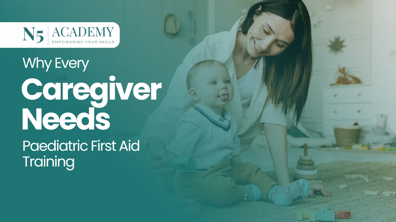 Why Every Caregiver Needs Paediatric First Aid Training